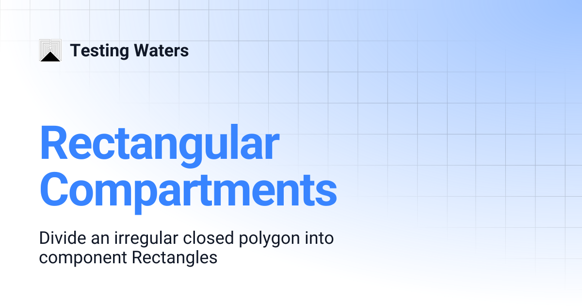 Rectangular Compartments | Testing Waters